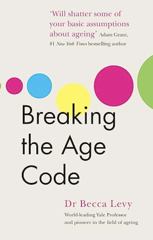 Book cover of Breaking the Age Code by Dr. Becca Levy